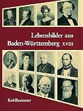 Produkt-Bild: Lebensbilder aus Baden-W&uuml;rttemberg. Im Auftrag der Kommission f&uuml;r geschichtliche Landeskunde in Baden-W&uuml;rttemberg: Lebensbilder aus Baden-W&uuml;rttemberg, Bd.18