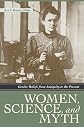 Women, Science, and Myth: Gender Beliefs from Antiquity to the Present