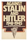 Against Stalin and Hitler : memoir of the Russian Liberation Movement, 1941-5