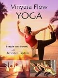 Vinyasa Flow Yoga, Simple and Sweet, Beginner & Intermediate