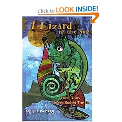 A Lizard in the Sun: Three Years of Zero Budget Travels