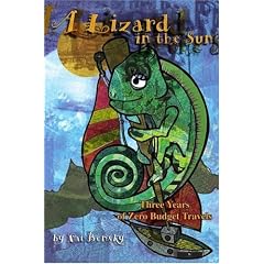A Lizard in the Sun: Three Years of Zero Budget Travels