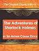 The Adventures of Sherlock Holmes, by Sir Arthur Conan Doyle - The Original Classic Edition