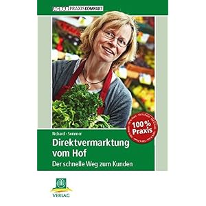 Direktvermarktung vom Hof: Der schnelle Weg zum Kunden (AgrarPraxis kompakt)