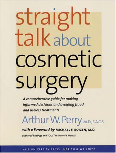 Straight Talk about Cosmetic Surgery (Yale University Press Health & Wellness)