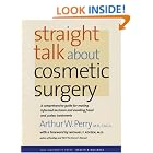Click here to buy Straight Talk about Cosmetic Surgery (Yale University Press Health and Wellness) by  Arthur W. Perry and Michael F. Roizen.