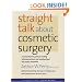Straight Talk about Cosmetic Surgery (Yale University Press Health & Wellness)