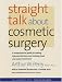 Straight Talk about Cosmetic Surgery (Yale University Press Health & Wellness)