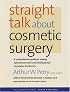 Straight Talk about Cosmetic Surgery (Yale University Press Health & Wellness)