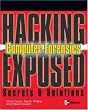 Hacking Exposed Computer Forensics: Computer Forensics Secrets & Solutions