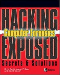 Hacking Exposed Computer Forensics: Computer Forensics Secrets & Solutions