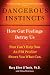 Dangerous Instincts: How Gut Feelings Betray Us