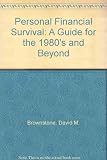 Personal financial survival : a guide for the 1980s and beyond