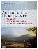Produkt-Bild: Aufbruch ins Unbekannte: Legend&auml;re Forschungsreisen von Humboldt bis Hedin