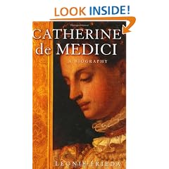 Catherine de Medici: A biography