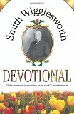 Smith Wigglesworth Devotional Smith Wigglesworth Devotional
