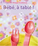 Bébé, à table ! Bébé, à table !