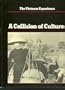 A Collision of Cultures/the Americans in Vietnam, 1954-1973 (Vietnam Experience)