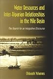 Water resources and inter-riparian relations in the Nile basin : the search for an integrative discourse