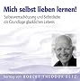 Mich selbst Lieben lernen. Selbstwertsch�tzung und Selbstliebe als Grundlage gl�cklichen Lebens