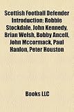 Scottish Football Defender Introduction: Sean McDaid, David Proctor, John Robertson, Mark Reynolds, Sean Fleming, Keith Watson, Jimmy Stephen: Sean ... Norrie McCathie, Derek Whyte, Hughie Clifford
