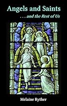 Angels and Saints and the Rest of Us Angels and Saints and the Rest of Us