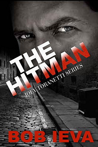 The Hitman: Life in Brooklyn (Joey Toranetti Series Book 1), by Bob Ieva