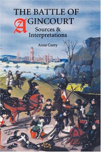 The Battle of Agincourt: Sources and Interpretations (Warfare in History)