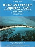 Cruising Guide to Belize and Mexico's Caribbean Coast, Including Guatemala's Rio Dulce