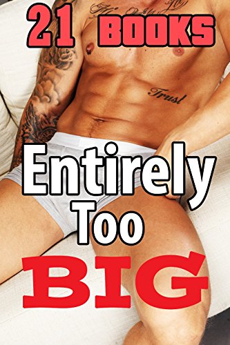 Entirely TOO BIG -- 21 Story Bundle...