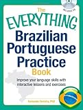 The Everything Brazilian Portuguese Practice Book with CD: Improve your language skills with inteactive lessons and exercises (Everything Series)