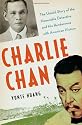 Charlie Chan: The Untold Story of the Honorable Detective and His Rendezvous with American History