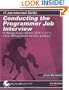 Conducting the Programmer Job Interview: The IT Manager Guide with Java, J2EE, C, C++, UNIX, PHP and Oracle interview questions! (IT Job Interview series)