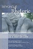 Beyond Rhetoric: Reconciliation as a Way of Life