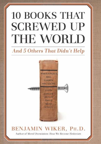 10 Books That Screwed Up the World: And 5 Others That Didn't Help