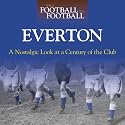When Football Was Football: Everton: A Nostalgic Look at a Century of the Club