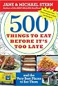 500 Things to Eat Before It's Too Late: and the Very Best Places to Eat Them