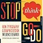 Stop, Think, Go, Do: How Typography and Graphic De&hellip by Steven Heller