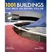 1001 Buildings You Must See Before You Die: A Remarkable Tour of the World's Most Exceptional Architectural Feats (1001 Must See Before You Die)