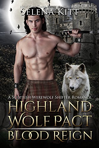 Highland Wolf Pact: Blood Reign: A Scottish Werewolf Shifter Romance Highland Wolf Pact: Blood Reign: A Scottish Werewolf Shifter Romance