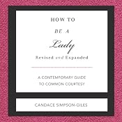 How to Be a Lady: A Contemporary Guide to Common Courtesy | [Candace Simpson-Giles]