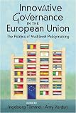 Innovative Governance in the European Union: The Politics of Multilevel Policymaking (Studies on the European Polity)