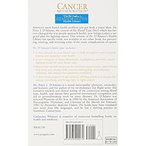 Cancer: Fight It with the Blood Type Diet: The Individualized Plan for Preventing and Treating Cancer (Eat Right for Your Type Health Library)