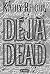 Déjà Dead