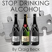 Stop Drinking Alcohol: Quit Drinking with Alcohol Lied to Me | [Craig Beck]