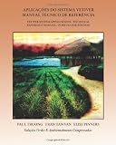 Aplicações do Sistema Vetiver - Manual Técnico de Referência: Vetiver System Application - Technical Reference manual - Portuguese Edition