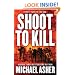 Shoot to Kill: Journey Through Violence (Cassell Military Paperbacks)