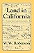 Land in California: The Story of Mission Lands, Ranchos, Squatters, Mining Claims, Railroad Grants, Land Scrip, Homesteads