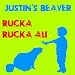 Rucka Rucka Ali ~ Justin's