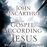 The Gospel According to Jesus: What Is Authentic Faith?